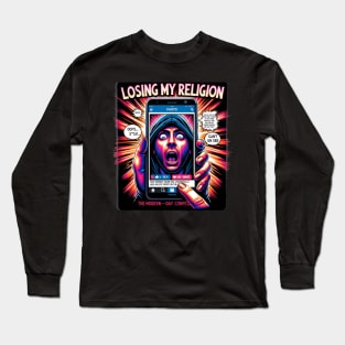 Losing My Religion - That moment when you accidentally like an ex's photo on Instagram. Long Sleeve T-Shirt